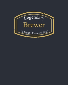 Paperback Legendary Brewer, 12 Month Planner 2020: A classy black and gold Monthly & Weekly Planner January - December 2020 Book