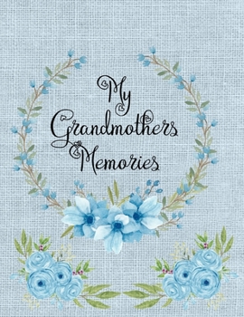 My Grandmothers Memories: A beautiful keepsake gift for your child to share with their Grandparent to keep those lifetime memories safe forever (Memory Book)