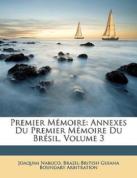 Paperback Premier M?moire: Annexes Du Premier M?moire Du Br?sil, Volume 3 [French] Book