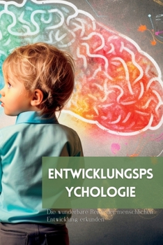 Paperback Entwicklungspsychologie: Die wunderbare Reise der menschlichen Entwicklung erkunden [German] Book