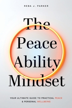 Paperback The Peaceability Mindset: Your Ultimate Guide to Practical Peace & Personal Wellbeing Book