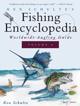 Paperback Ken Schultz's Fishing Encyclopedia Volume 6: Worldwide Angling Guide Book