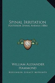 Paperback Spinal Irritation: Posterior Spinal Anemia (1886) Book