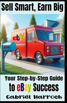 Sell Smart, Earn Big: Your Step-by-Step Guide to eBay Success
