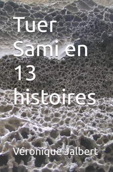 Paperback Tuer Sami en 13 histoires [French] Book