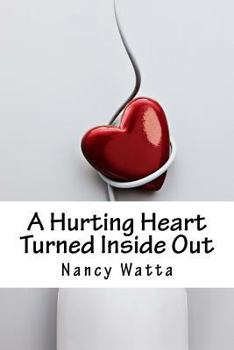 Paperback A Hurting Heart Turned Inside Out Book