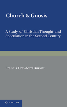 Paperback Church and Gnosis: A Study of Christian Thought and Speculation in the Second Century: The Morse Lectures for 1931 Book