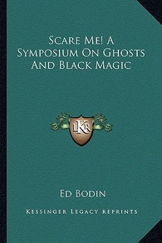 Paperback Scare Me! A Symposium On Ghosts And Black Magic Book