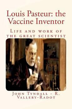 Paperback Louis Pasteur: the Vaccine Inventor: Life and work of the great scientist Book