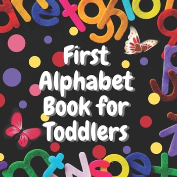 Paperback First Alphabet Book for Toddlers: Educational and Fun Book with Alphabet Inside for Preschoolers Book