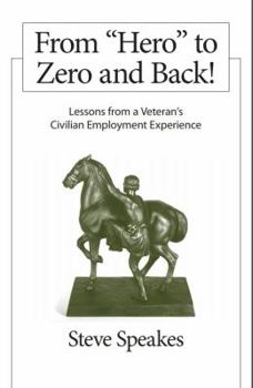 Paperback From "Hero" to Zero and Back!: Lessons From a Veteran's Civilian Employment Experience Book