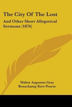 The City Of The Lost: And Other Short Allegorical Sermons