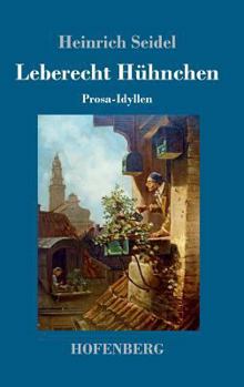 Hardcover Leberecht Hühnchen: Prosa-Idyllen [German] Book