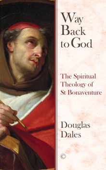 Way Back to God: The Spiritual Theology of Saint Bonaventure