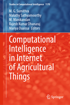 Computational Intelligence in Internet of Agricultural Things (Studies in Computational Intelligence, 1170)