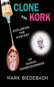 Paperback Clone and Kork: Exploring the Mystery of Human Consciousness Book