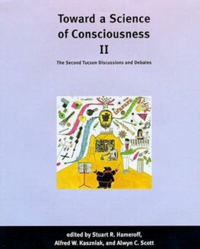 Hardcover Toward a Science of Consciousness II: The Second Tucson Discussions and Debates (Complex Adaptive Systems) Book