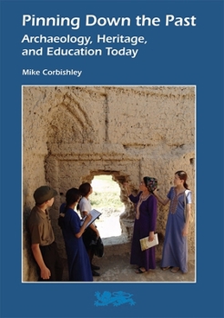 Paperback Pinning Down the Past: Archaeology, Heritage, and Education Today Book