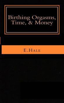 Paperback Birthing Orgasms, Time & Money: a literary memoir Book