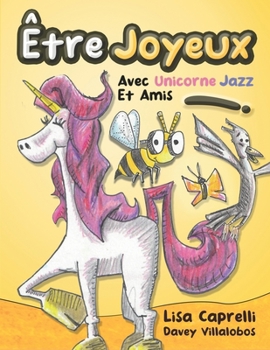 Paperback Être Joyeux Avec Unicorne Jazz Et Amis: Unicorne Jazz [French] Book