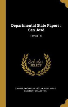 Hardcover Departmental State Papers: San José Tomos I-III [Spanish] Book