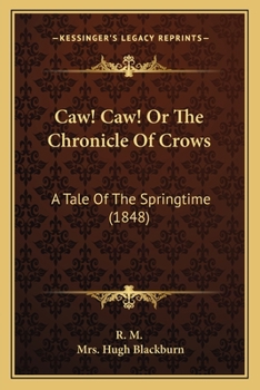 Paperback Caw! Caw! Or The Chronicle Of Crows: A Tale Of The Springtime (1848) Book