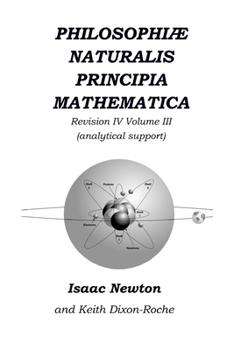 Paperback Philosophiæ Naturalis Principia Mathematica Revision IV - Volume III: Laws of Orbital Motion (physical constants and concept support) Book