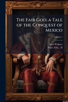 Paperback The Fair God; a Tale of the Conquest of Mexico Book