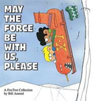 May the Force Be With Us, Please: A FoxTrot Collection - Book #7 of the FoxTrot (B&W)
