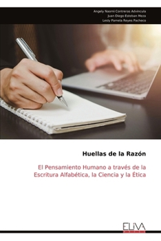 Huellas de la Razón: El Pensamiento Humano a través de la Escritura Alfabética, la Ciencia y la Ética (Spanish Edition)