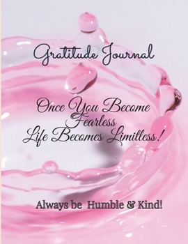 Paperback Gratitude Journal: Once You Become Fearless, Life Becomes Limitless!: Once You Become Fearless, Life Becomes Book