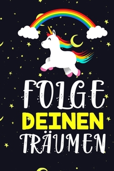 Folge deinen Träumen: DIN A5 Notizheft | 110 Seiten liniertes Notizbuch für die Schule, Uni, Arbeit | schöne Geschenkidee für Studenten, Kollegen, Freunde (German Edition)