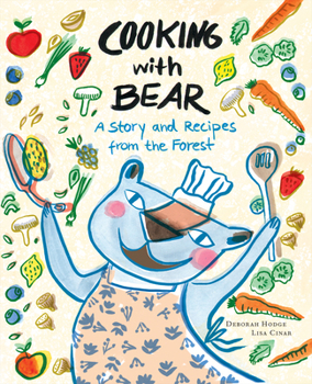 Hardcover Cooking with Bear: A Story and Recipes from the Forest Book