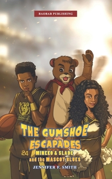 Paperback The Gumshoe Escapades: Mineko & Slade and the Mascot Blues Book