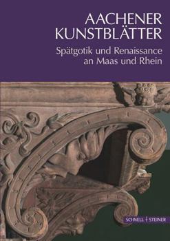 Paperback Aachener Kunstblatter 2022: Spatgotik Und Renaissance an Maas Und Rhein [German] Book