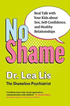 Paperback No Shame: Real Talk with Your Kids about Sex, Self-Confidence, and Healthy Relationships Book