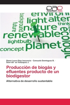 Producción de biogás y efluentes producto de un biodigestor