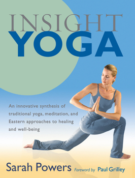 Paperback Insight Yoga: An Innovative Synthesis of Traditional Yoga, Meditation, and Eastern Approaches to Healing and Well-Being Book
