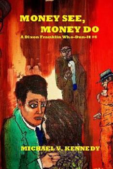 Paperback Money See, Money Do: A Dixon Franklin Who-Dun-It #6 Book