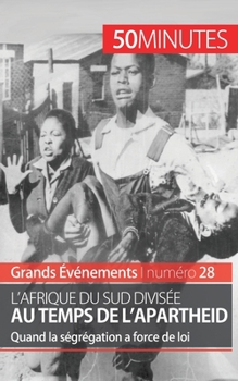 Paperback L'Afrique du Sud divisée au temps de l'apartheid: Quand la ségrégation a force de loi [French] Book