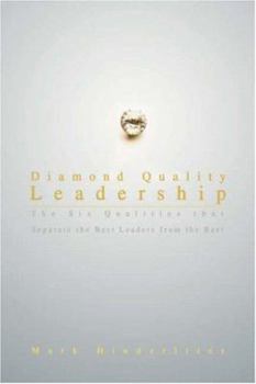 Paperback Diamond Quality Leadership: The Six Qualities That Separate the Best Leaders from the Rest Book
