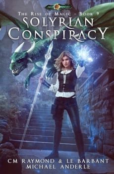 Solyrian Conspiracy: Age Of Magic - Book #9 of the Rise of Magic