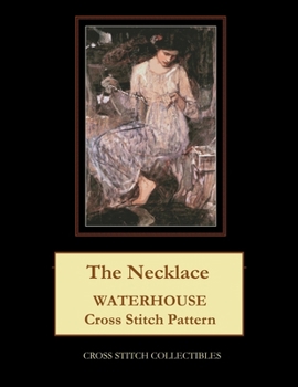 Paperback The Necklace: Waterhouse Cross Stitch Pattern [Large Print] Book