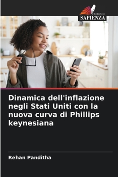 Paperback Dinamica dell'inflazione negli Stati Uniti con la nuova curva di Phillips keynesiana [Italian] Book