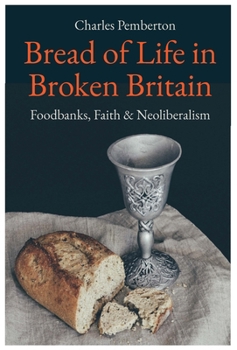 Paperback Bread of Life in Broken Britain: Foodbanks, Faith and Neoliberalism Book