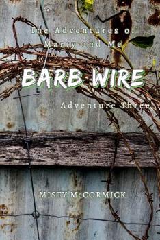 Paperback The Adventures of Marty and Me: Barbed Wire Book