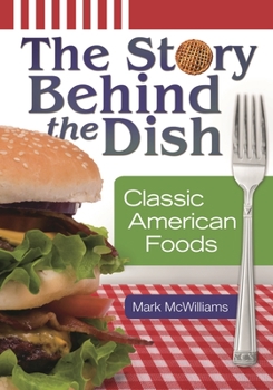 Hardcover The Story Behind the Dish: Classic American Foods Book
