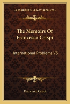 Paperback The Memoirs Of Francesco Crispi: International Problems V3 Book