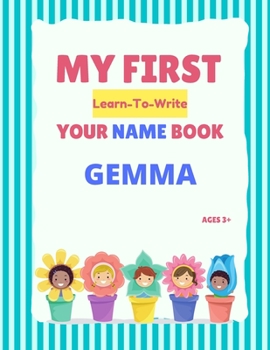 Paperback My First Learn-To-Write Your Name Book: Gemma Book