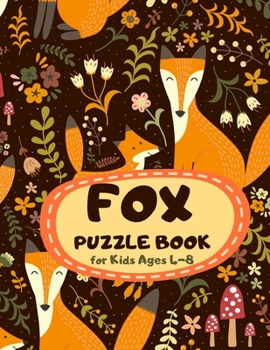 Fox Puzzle Book for Kids Ages 4-8: Trendy Theme A Fun Kid Workbook Game for Learning, Coloring, Mazes, Sudoku and More! Best Holiday and Birthday Gift Idea